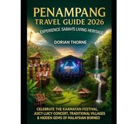 PENAMPANG TRAVEL GUIDE 2026: EXPERIENCE SABAH’S LIVING HERITAGE: Celebrate The Kaamatan Festival, Juicy Luicy Concert, Traditional Villages & Hidden Gems Of Malaysian Borneo