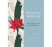 Penang Makan: Heritage Street Food Recipes