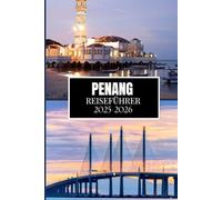 PENANG REISEFÜHRER 2025-2026: Der ultimative Begleiter für eine bereichernde Reise