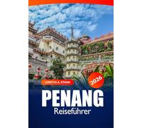 Penang Reiseführer 2026: Entdecken Sie die Top-Attraktionen, versteckten Schätze, die lokale Küche, landschaftliche Abenteuer und die einzigartige Kultur auf Malaysias Insel