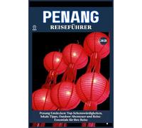 PENANG REISEFÜHRER: Top-Sehenswürdigkeiten, lokale Tipps, Outdoor-Abenteuer und Reise-Essentials für deine Reise