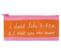 Pencil Case: I Dislike 3-4 P.M. & Don't Care Who Knows by Blue Q