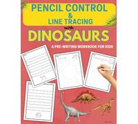 Pencil Control and Line Tracing with Dinosaurs: A pre-writing workbook for kids