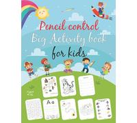 Pencil control Big Activity book for kids Ages 4-12: Amazing Activity book for the Genius kids a Bestest , Funnest Ever, Includes Pencil control, ... Alphabet Trace and Write and more!