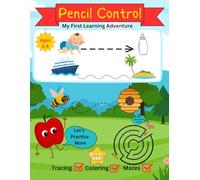 Pencil Control: My First Learning Adventure: Develop Your Kid's Motor Skills and Pencil Control Through Tracing, Coloring and Maze Activities