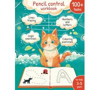 Pencil Control Workbook: Lines Tracing, Numbers and Letters, Coloring Exercises, Logic Exercises, 100+ Tasks, for Kids 3-5 Years