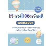 Pencil Control Workbook. Tracing, Patterns & Creative Activities to Develop Fine Motor Skills: A Fun and Engaging Way to Build Pencil Control Before Writing