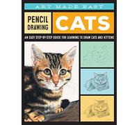 Pencil Drawing: Cats: An easy step-by-step guide for learning to draw cats and kittens (Art Made Easy)