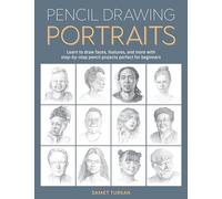 Pencil Drawing Portraits : Learn to draw faces, features, and more with step-by-step pencil projects perfect for beginners