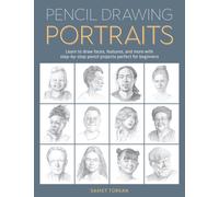 Pencil Drawing Portraits : Learn to draw faces, features, and more with step-by-step pencil projects perfect for beginners