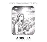 Pencil Drawing Practice Book - Aurelia: Mastering Mystical Hair, Ethereal Vessels, and Textured Landscapes