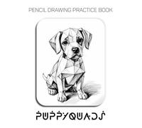 Pencil Drawing Practice Book - Puppyquads: Mastering Geometric Puppy Portraits, Polygonal Shading, and Modern Graphite Techniques