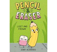 Pencil & Eraser: Lost and Frown!: An Early Reader Graphic Novel: 2