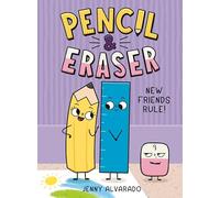 Pencil & Eraser: New Friends Rule!: An Early Reader Graphic Novel