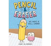 Pencil & Eraser: We Have a Dull-Emma!: 1: An Early Reader Graphic Novel