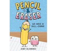 Pencil & Eraser: We Have a Dull-Emma! : An Early Reader Graphic Novel