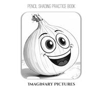Pencil Shading Practice Book: Imaginary Pictures: A great gift for a beginner pencil artist who wants to practice drawing imaginary pictures