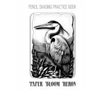 Pencil Shading Practice Book - Paper Bloom Heron: An Artistic Guide to Shading Stylized Nature & Whimsical Designs