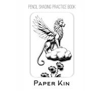 Pencil Shading Practice Book - Paper Kin: An Artistic Journey into Shading Majestic Creatures & Stylized Worlds