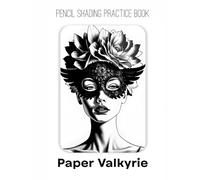 Pencil Shading Practice Book - Paper Valkyrie: An Artistic Journey into Shading Surreal Elegance & Powerful Forms