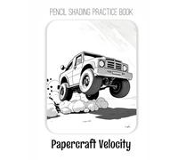 Pencil Shading Practice Book - Papercraft Velocity: A Guide to Shading Minimalist Vehicles & Stylized Action