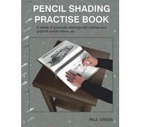 Pencil Shading Practise Book: A variety of greyscale drawings with outlines and graphite shade references