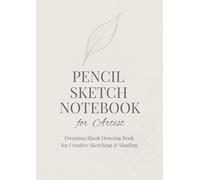Pencil Sketch Notebook for Artists Premium Blank Drawing Book for Creative Sketching & Shading: Pencil Sketch Notebook for Artists Premium A4 Blank ... - 120 Pages for Creative Sketching & Shading