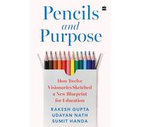 Pencils and Purpose : How Twelve Visionaries Sketched a New Blueprint for Education