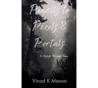 Pencils to Pixels & Portals: ... a voyage through time