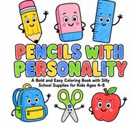 Pencils with Personality: A Bold and Easy Coloring Book with Silly School Supplies for Kids Ages 4-8