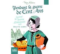 Pendant la guerre de Cent Ans: Journal de Jeanne Letourneur, 1418 (Folio Junior Mon Histoire)