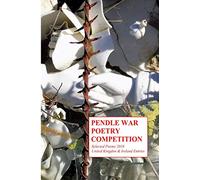 Pendle War Poetry Competition - Selected Poems 2018: United Kingdon & Ireland Entries