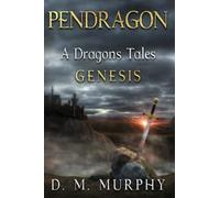 Pendragon. A Dragons Tales,: Genesis