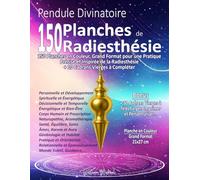 Pendule Divinatoire 150 Planches de Radiesthésie: 150 Planches en Couleur, Grand Format, pour une Pratique Précise et Inspirée de la Radiesthésie, +10 Cadrans Vierges à Compléter.
