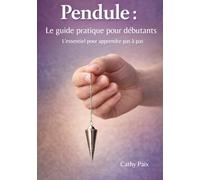 Pendule : le guide pratique pour débutants: L'essentiel pour apprendre pas à pas