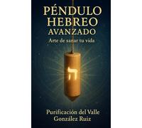 Péndulo Hebreo - Nivel Básico y avanzado: El arte de sana tu vida -3-