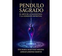 PENDULO SAGRADO: EL ARTE DE LA RADIESTESIA Y LA CONEXION ESPIRITUAL