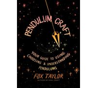 Pendulum Craft : Your Guide to Using, Choosing & Understanding Pendulums