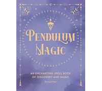 Pendulum Magic: An Enchanting Divination Book of Discovery and Magic (6) (Pocket Spell Books)