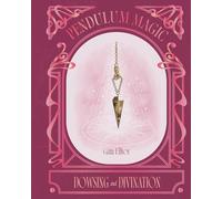 Pendulum Magic (The Pocket Mystic): Dowsing and Divination