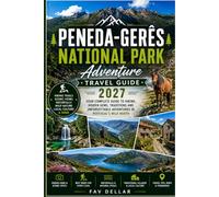 PENEDA-GERÊS NATIONAL PARK ADVENTURE TRAVEL GUIDE 2027 Fav Dellar