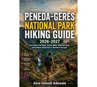 PENEDA-GERÊS NATIONAL PARK HIKING GUIDE 2026-2027: Descriptive Trail Maps, Scenic Walks, Waterfall Hikes, and Outdoor Adventures in Northern Portugal (THE TRAIL COMPANION COLLECTION)
