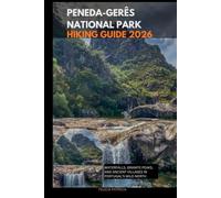 PENEDA-GERÊS NATIONAL PARK HIKING GUIDE 2026: Waterfalls, Granite Peaks, and Ancient Villages in Portugal’s Wild North: 46 (GOLBAL TRAVEL GUIDE FOR ALL AGES)