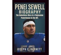 PENEI SEWELL BIOGRAPHY: The Relentless Rise of a Polynesian Powerhouse in the NFL