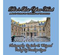 Penelope Dyan Don't Lose Your Head - -A Kid's Guide to Chateau de Versailles Penelope Dyan Multicolor