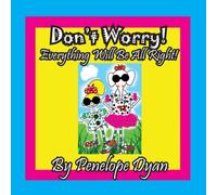 Penelope Dyan Don't Worry Everything Will Be All Right Paperback Book Penelope Dyan Multicolor