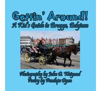 Penelope Dyan Gettin' Around A kid's Guide to Brugge, Belgium Paperback Book Penelope Dyan Multicolor