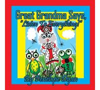 Penelope Dyan Great Grandma Says, "Listen To Everything " Paperback Book Penelope Dyan Multicolor