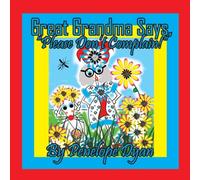 Penelope Dyan Great Grandma Says, "Please Don't Complain " Paperback Book Penelope Dyan Multicolor