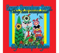 Penelope Dyan Great Grandma Says, "Things have consequences " Paperback Book Penelope Dyan Multicolor
